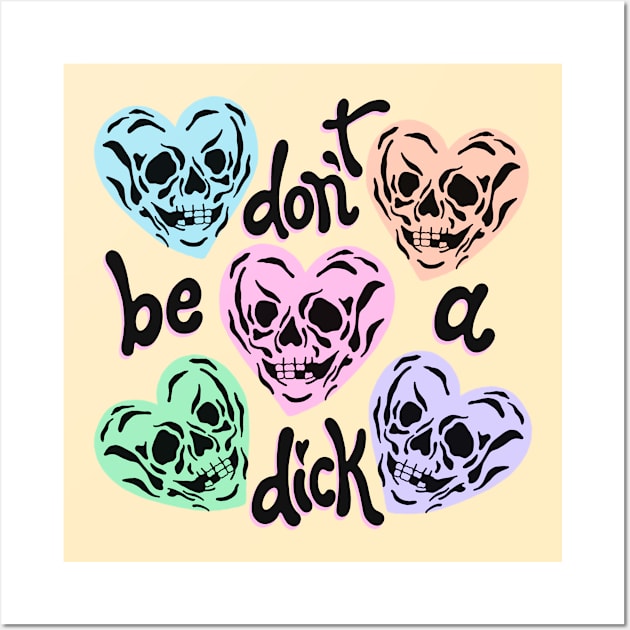 Don’t be a dick Wall Art by Bad Taste Forever